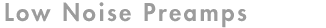 Low Noise Preamps