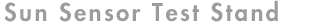 Sun Sensor Test Stand
